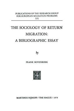 The Sociology of Return Migration: A Bibliographic Essay (Research Group for European Migration Problems) (Research Group for European Migration Problems, 20, Band 20)