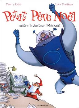 Petit Père Noël. Vol. 3. Petit Père Noël contre le docteur Méchant