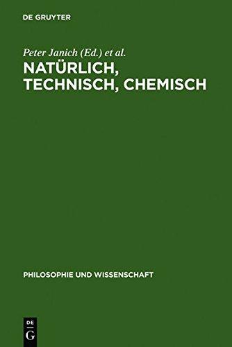 Natürlich, technisch, chemisch: Verhältnisse zur Natur am Beispiel der Chemie (Philosophie und Wissenschaft, Band 11)