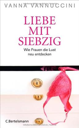 Liebe mit siebzig: Wie Frauen die Lust neu entdecken