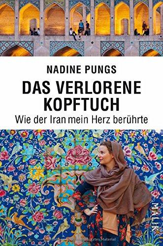 Das verlorene Kopftuch: Wie der Iran mein Herz berührte