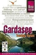 Gardasee, Trentino, Verona. Das komplette Handbuch für individuelles Reisen und Entdecken