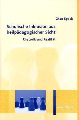 Schulische Inklusion aus heilpädagogischer Sicht: Rhetorik und Realität