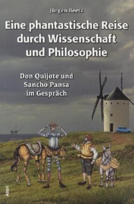 Eine phantastische Reise durch Wissenschaft und Philosophie: Don Quijote und Sancho Pansa im Gespräch