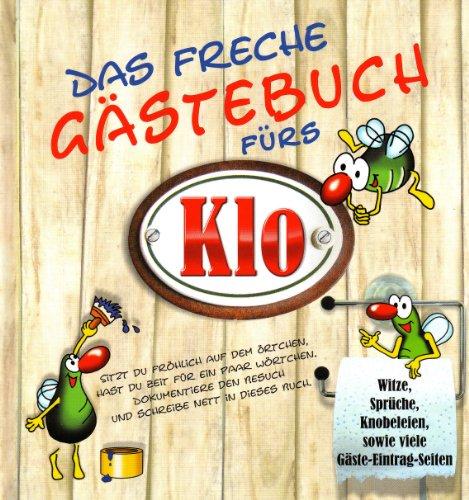 Das freche Gästebuch fürs Klo: Witze, Sprüche, Knobeleien, Gäste-Eintrag-Seiten