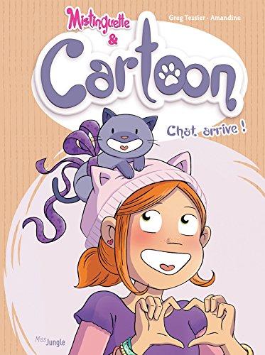 Mistinguette & Cartoon. Vol. 1. Chat arrive !