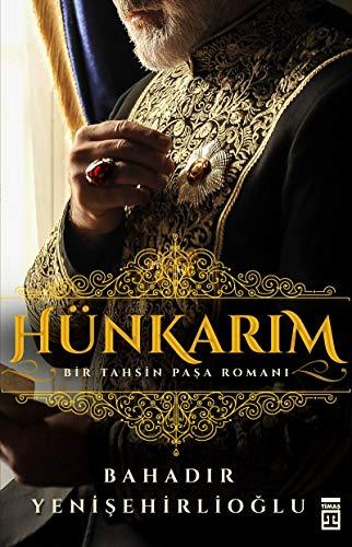 Hünkarim: Bir Tahsin Pasa Romani: Bir Tahsin Paşa Romanı