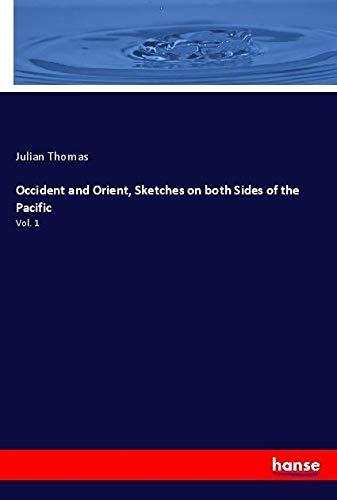 Occident and Orient, Sketches on both Sides of the Pacific: Vol. 1