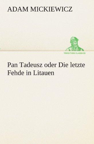 Pan Tadeusz oder Die letzte Fehde in Litauen (TREDITION CLASSICS)