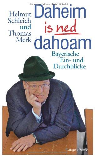 Daheim is ned dahoam. Bayerische Ein- und Durchblicke