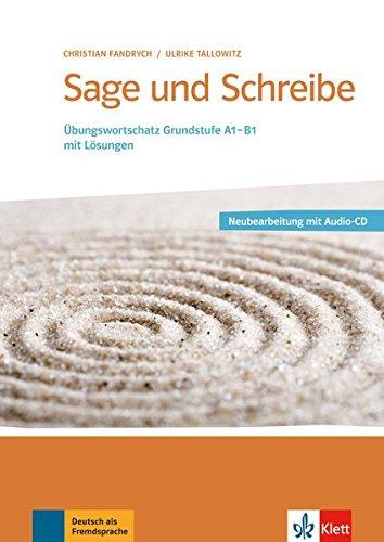 Sage und Schreibe - Neubearbeitung: Übungswortschatz Grundstufe A1-B1 mit Lösungen . Buch + 2 Audio-CDs