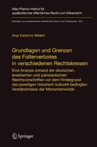 Grundlagen und Grenzen des Folterverbotes in verschiedenen Rechtskreisen: Eine Analyse anhand der deutschen, israelischen und pakistanischen ... öffentlichen Recht und Völkerrecht)