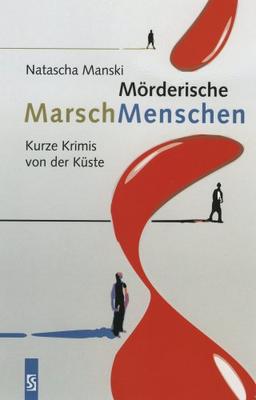 Mörderische MarschMenschen: Kurze Krimis von der Küste