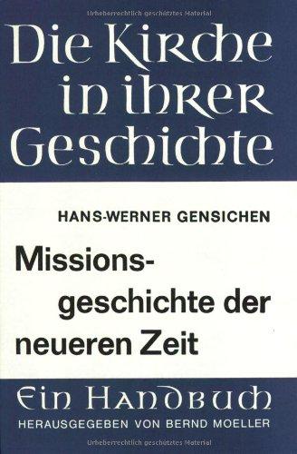 Missionsgeschichte der neueren Zeit (Die Kirche in Ihrer Geschichte)