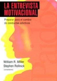 La entrevista motivacional : preparar para el cambio de conductas adictivas (Psicología Psiquiatría Psicoterapia)