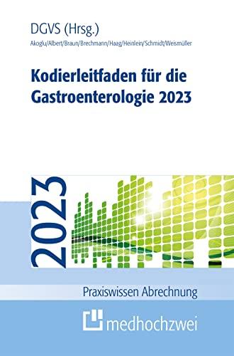 Kodierleitfaden für die Gastroenterologie 2023 (Praxiswissen Abrechnung)