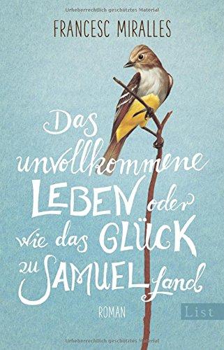 Das unvollkommene Leben oder wie das Glück zu Samuel fand: Roman