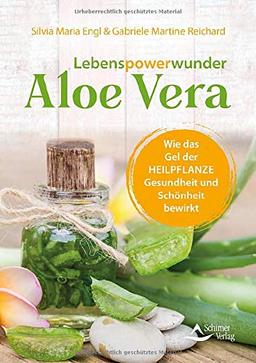 Lebenspowerwunder Aloe vera: Wie das Gel der Heilpflanze Gesundheit und Schönheit bewirkt