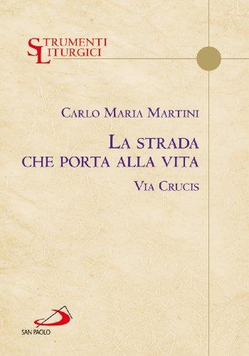 La strada che porta alla vita. Via Crucis