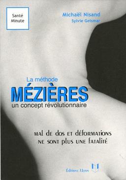 La méthode Mézières : un concept révolutionnaire : mal de dos et malformations ne sont plus une fatalité