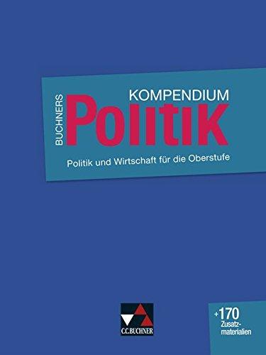 Buchners Kompendium Politik - neu: Politik und Wirtschaft für die Oberstufe