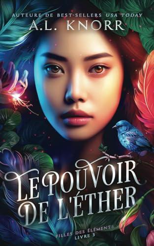 Le Pouvoir de l'ether (Filles des éléments, Band 3)