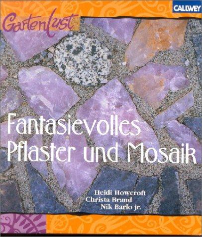 Fantasievolles Pflaster und Mosaik. Neue Ideen für Garten und Terrasse