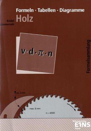 Formeln - Tabellen - Diagramme Holz. Formelsammlung