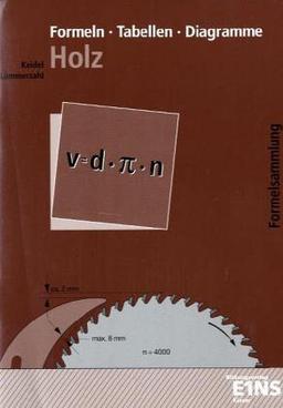 Formeln - Tabellen - Diagramme Holz. Formelsammlung