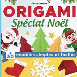 Origami spécial Noël : +30 modèles simples et faciles: Projets de pliages papier pas à pas en couleurs. Un cadeau noël idéal pour débutants, enfant et adulte !