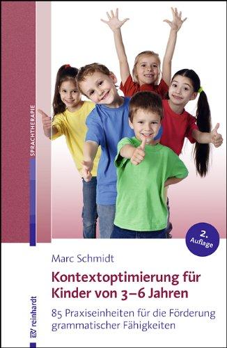 Kontextoptimierung für Kinder von 3-6 Jahren: 85 Praxiseinheiten für die Förderung grammatischer Fähigkeiten