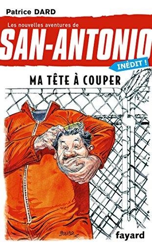 Les nouvelles aventures de San-Antonio. Vol. 27. Ma tête à couper