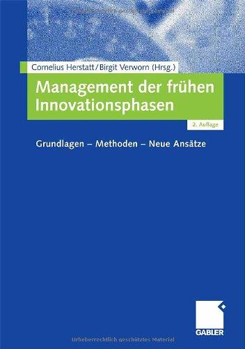 Management der frühen Innovationsphasen: Grundlagen - Methoden - Neue Ansätze