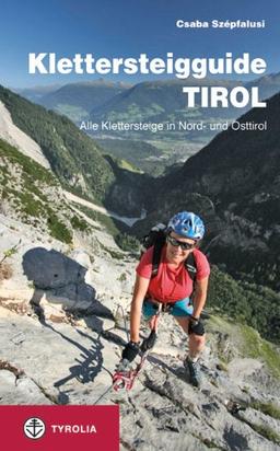 Klettersteigguide Tirol: Alle Klettersteige in Nord- und Osttirol