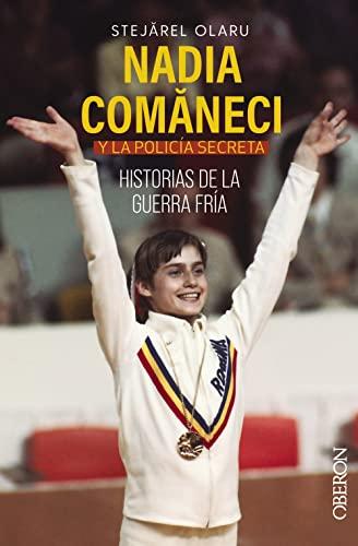 Nadia Comaneci y la policía secreta. Historias de la guerra fría (Libros singulares)