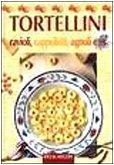 Tortellini. Ravioli, cappelletti, agnoli e...