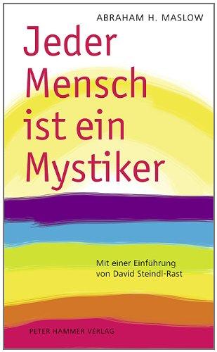 Jeder Mensch ist ein Mystiker: Impulse für die seelische Ganzwerdung