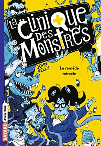 La clinique des monstres. Vol. 3. Le remède miracle