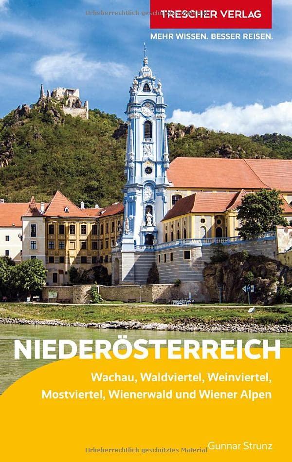 Reiseführer Niederösterreich: Wachau, Waldviertel, Weinviertel, Mostviertel, Wienerwald und Wiener Alpen (Trescher-Reiseführer)