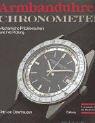 Armbanduhren - Chronometer: Mechanische Präzisionsuhren und ihre Prüfung