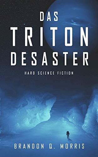 Das Triton-Desaster: Hard Science Fiction