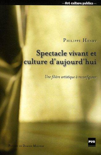 Spectacle vivant et culture aujourd'hui : une filière artistique à reconfigurer