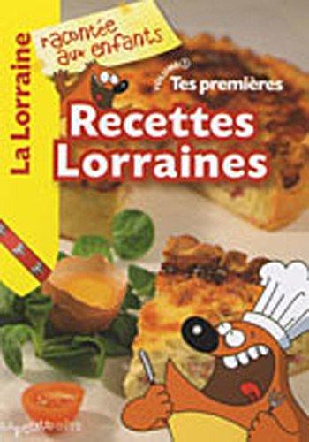 Tes premières recettes lorraines. Vol. 1