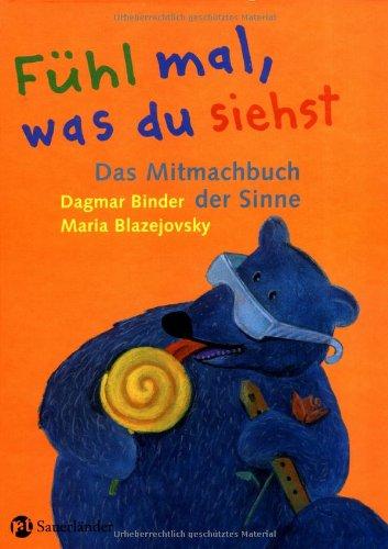 Fühl mal, was du siehst: Das Mitmachbuch der Sinne