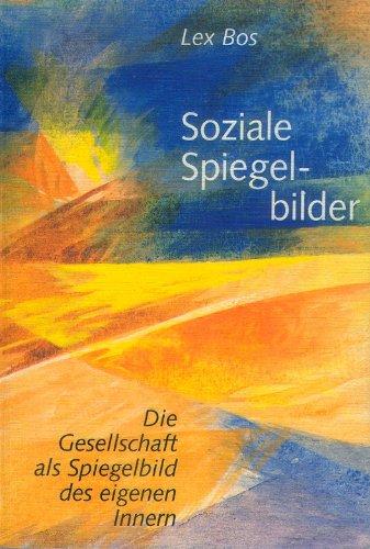 Soziale Spiegelbilder. Die Gesellschaft als Spiegelbild des eigenen Inneren