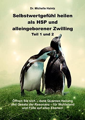 Selbstwertgefühl heilen als HSP und alleingeborener Zwilling Teil 1 und 2: Öffnen Sie sich – dank Quanten Heilung und Gesetz der Resonanz – für Wohlstand und Fülle auf allen Ebenen!