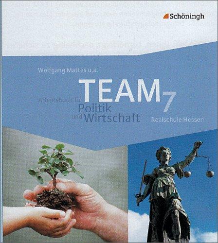 TEAM - Arbeitsbücher für Politik und Wirtschaft - Ausgabe Realschule Hessen: Band 1 (7. Schuljahr): 7. Schuljahr. Arbeitsbücher für Politik und Wirtschaft