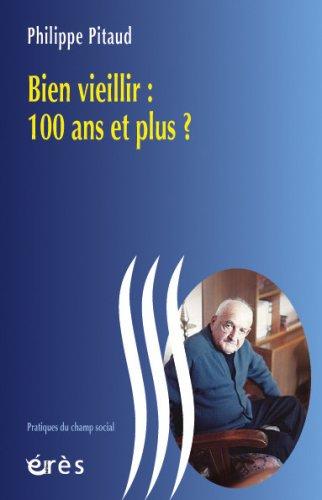 Bien vieillir : 100 ans et plus ?