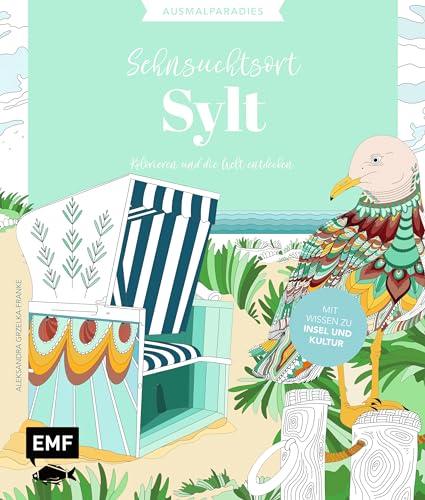 Ausmalparadies – Sehnsuchtsort Sylt: Ein entspannendes Ausmalbuch für friesische Momente und Inspiration | Kolorieren und die Welt entdecken: Mit ... entdecken: Mit Wissen zu Insel und Leuten