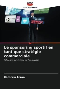 Le sponsoring sportif en tant que stratégie commerciale: Influence sur l'image de l'entreprise